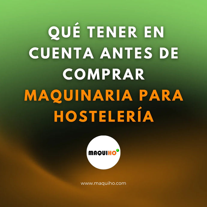 Qué tener en cuenta antes de comprar maquinaria para hostelería